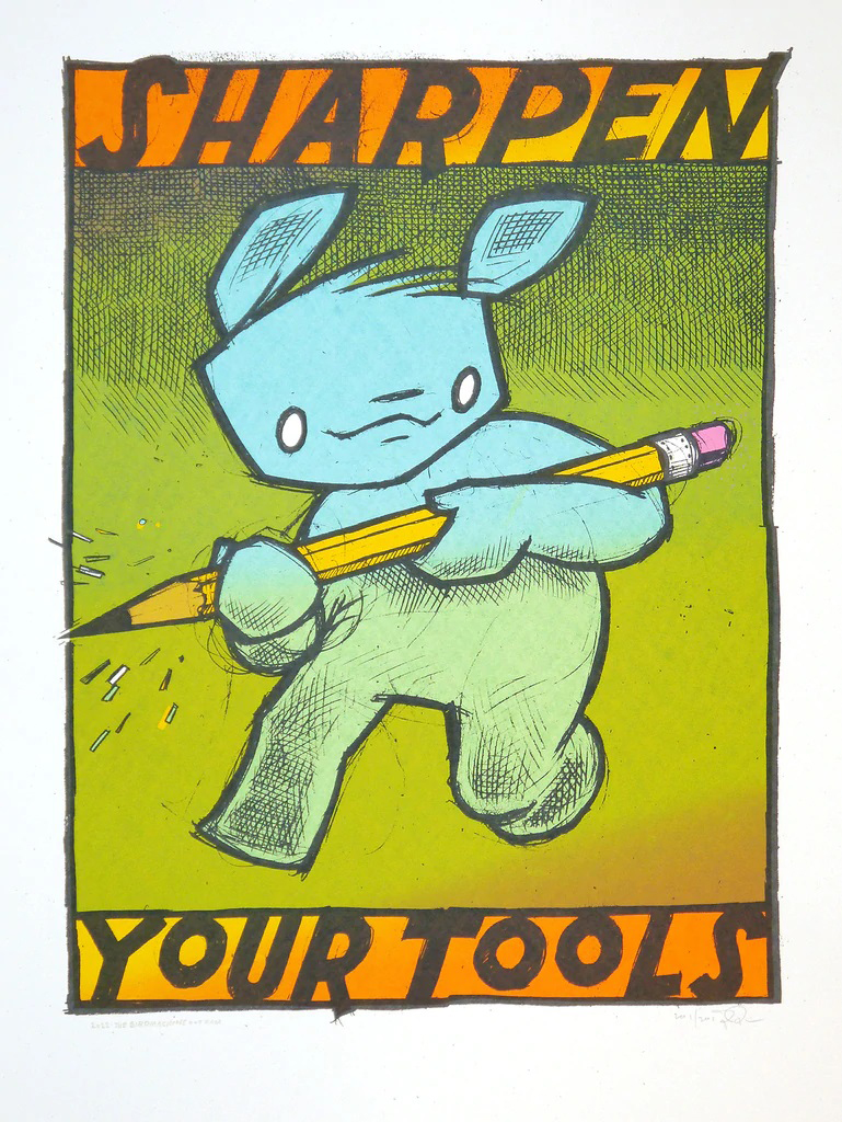 Sharpen your tools by Jay Ryan